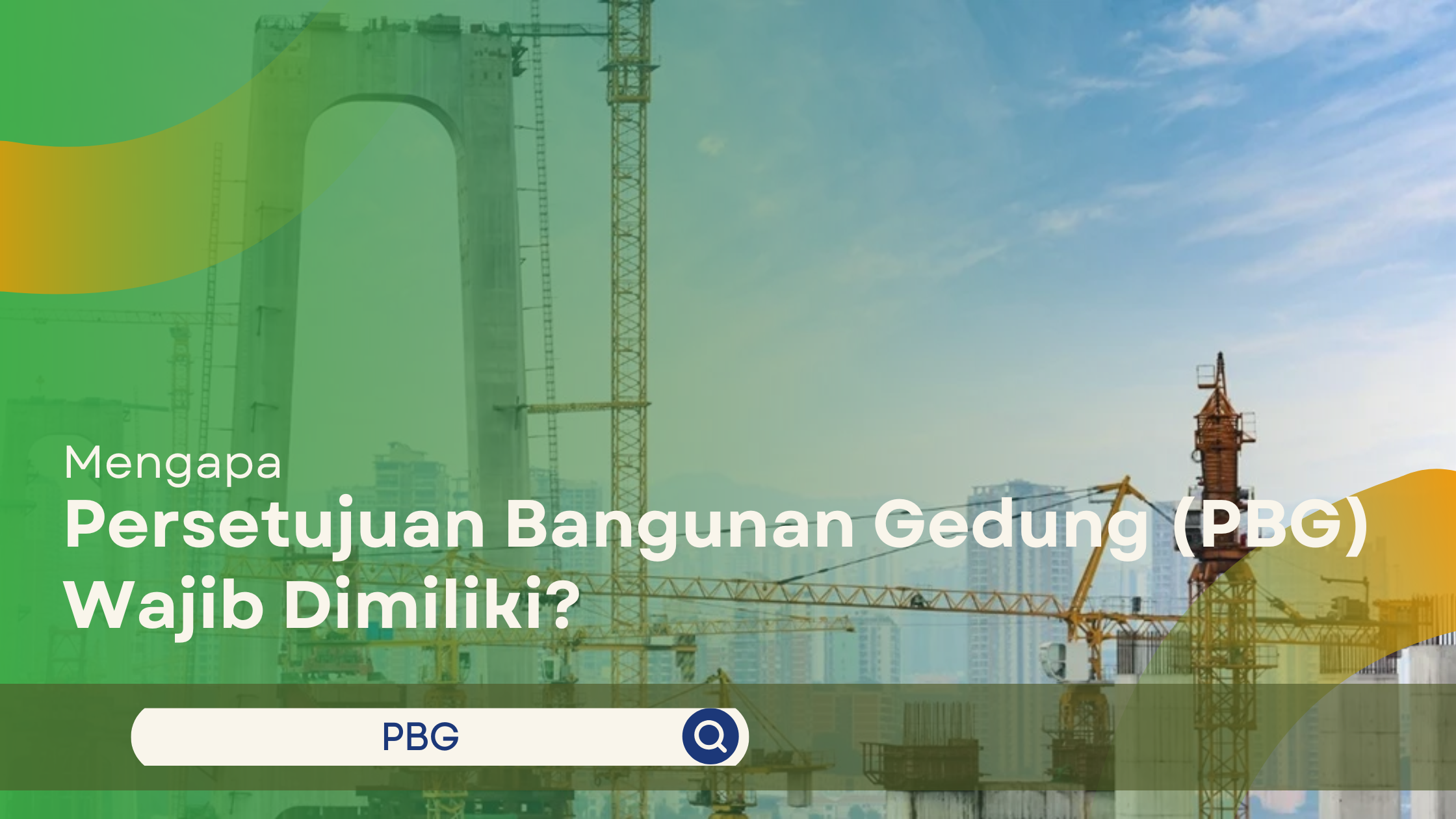 Proyek konstruksi gedung bertingkat dengan crane dan overlay teks “Mengapa Persetujuan Bangunan Gedung (PBG) Wajib Dimiliki?”.