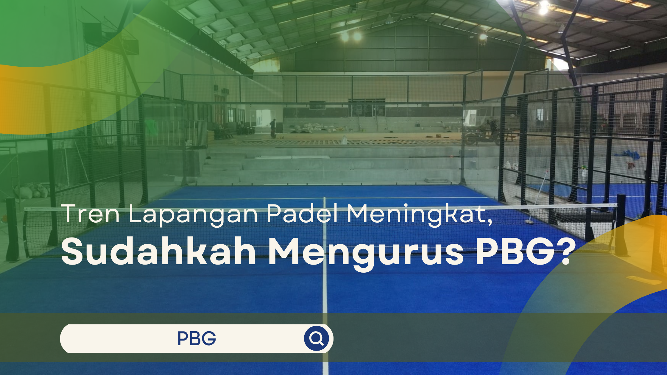 Tren Lapangan Padel Meningkat, Sudahkah Mengurus PBG?
