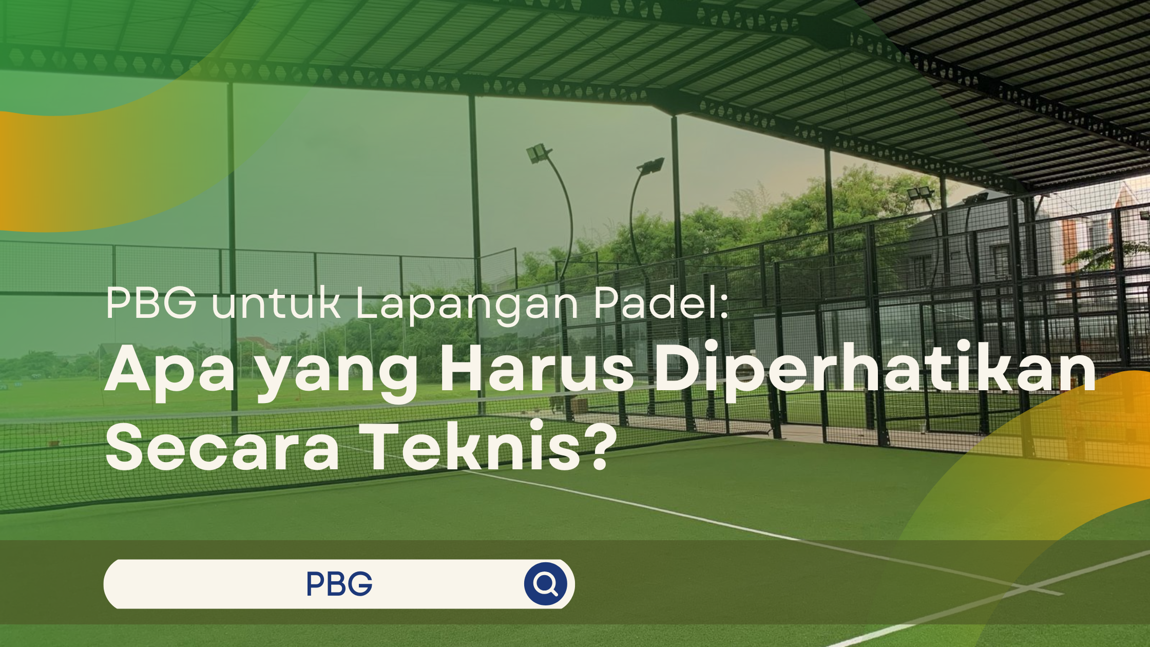PBG untuk Lapangan Padel: Apa yang Harus Diperhatikan Secara Teknis?