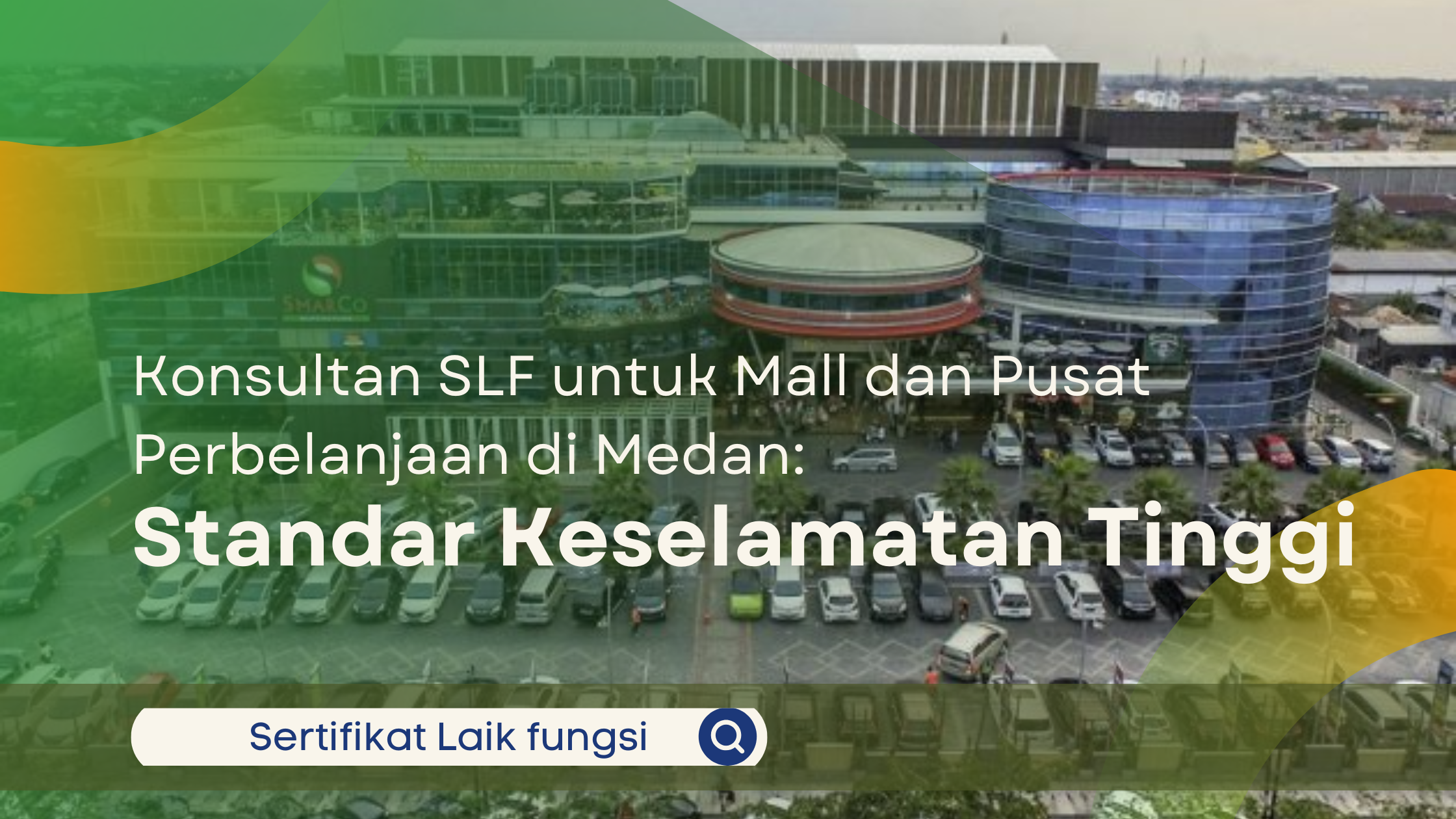 Konsultan SLF untuk Mall dan Pusat Perbelanjaan di Medan: Standar Keselamatan Tinggi