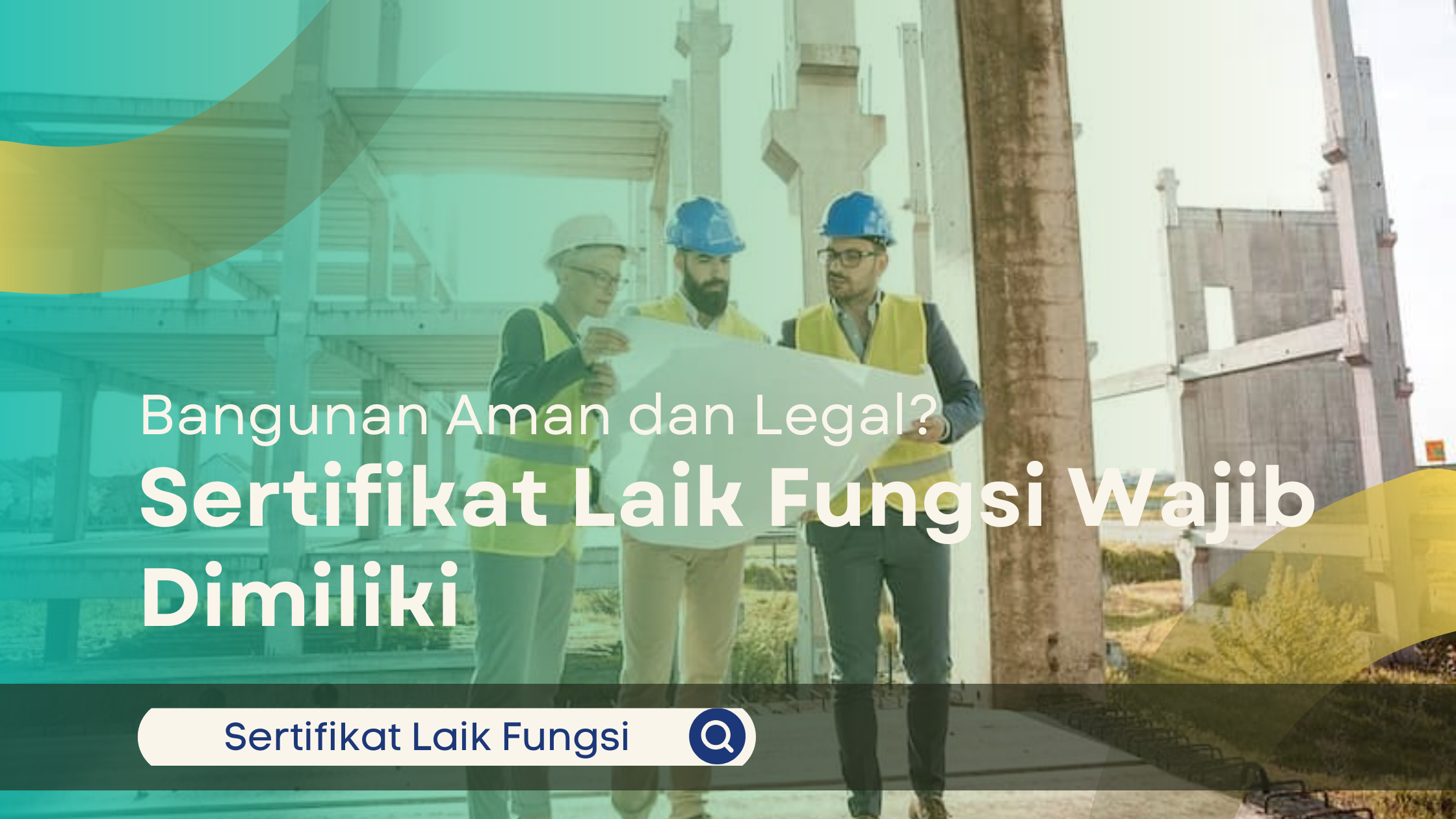 Sertifikat Laik Fungsi Wajib Dimiliki