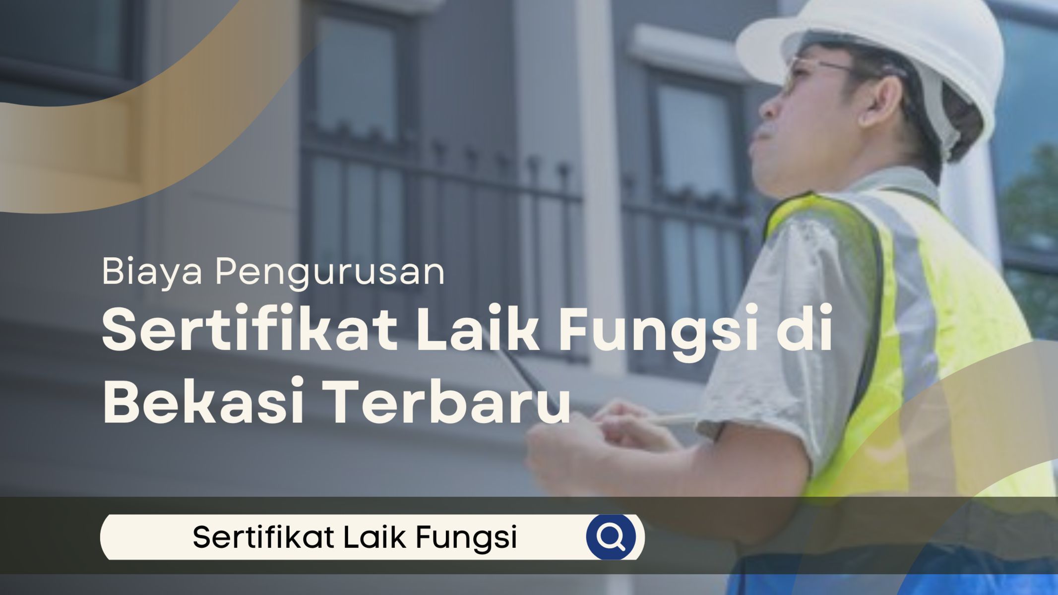 Biaya Pengurusan Sertifikat Laik Fungsi di Bekasi Terbaru