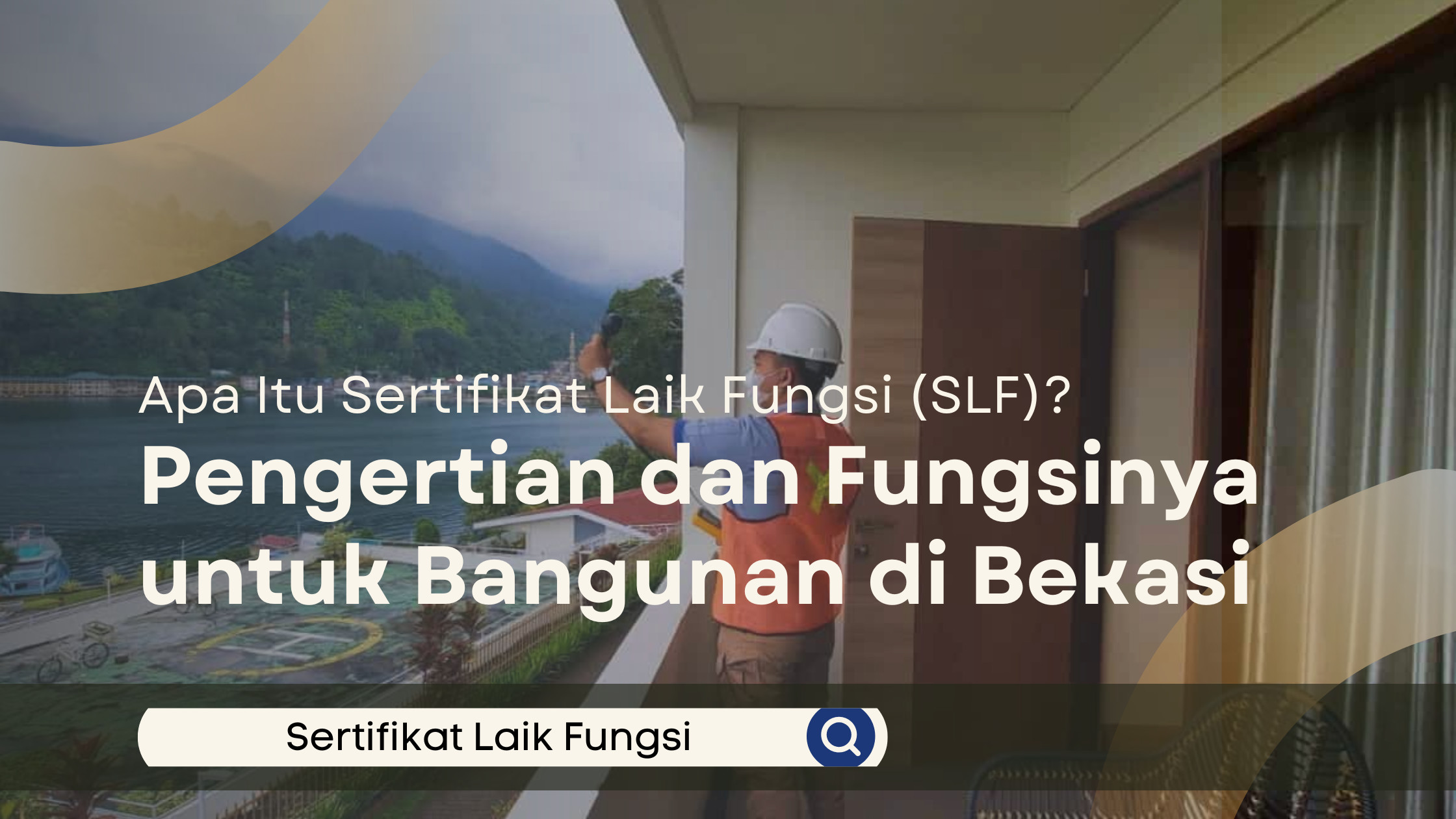 Apa Itu Sertifikat Laik Fungsi (SLF)? Pengertian dan Fungsinya untuk Bangunan di Bekasi